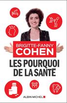 Couverture du livre « Les pourquoi de la santé » de Brigitte-Fanny Cohen aux éditions Albin Michel