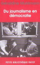 Couverture du livre « Du journalisme en democratie » de Geraldine Muhlmann aux éditions Payot