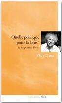 Couverture du livre « Quelle politique pour la folie ? » de Guy Dana aux éditions Stock