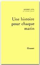 Couverture du livre « Une histoire pour chaque matin » de Andre Stil aux éditions Grasset