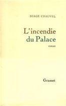 Couverture du livre « L'incendie du Palace » de Serge Chauvel aux éditions Grasset Et Fasquelle