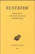 Couverture du livre « Explication des états de cause d'Hermogène » de Eustathe aux éditions Belles Lettres