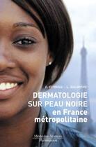 Couverture du livre « Dermatologie sur peau noire en France métropolitaine » de Camille Fitoussi et Luc Sulimovic aux éditions Lavoisier Medecine Sciences