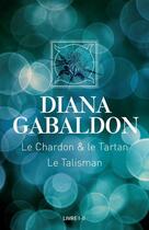 Couverture du livre « Le chardon et le tartan ; le talisman ; le cercle de pierre » de Diana Gabaldon aux éditions Presses De La Cite