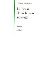 Couverture du livre « Le ravin de la femme sauvage » de Daniele Saint-Bois aux éditions Julliard