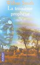 Couverture du livre « La troisieme prophetie » de Wilbur Smith aux éditions Pocket