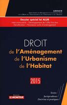 Couverture du livre « Droit de l'aménagement de l'urbanisme et de l'habitat (19e édition) » de  aux éditions Le Moniteur