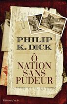 Couverture du livre « Ô nation sans pudeur » de Philip K. Dick aux éditions J'ai Lu