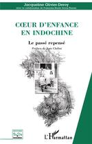 Couverture du livre « C ur d'enfance en indochine » de Olivier-Deroy aux éditions L'harmattan