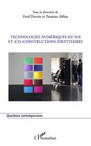 Couverture du livre « Technologies numériques du soi et (co-)constructions identitaires » de Fred Dervin et Yasmine Abbas aux éditions L'harmattan