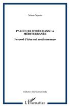 Couverture du livre « Parcours d'idées dans la Méditerranée ; parcosi d'idee nel mediterraneo » de Oriana Capzio aux éditions L'harmattan