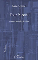 Couverture du livre « Tour Puccini et autres nouvelles du ruban » de Eneko D. Hiriart aux éditions Editions L'harmattan