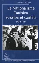 Couverture du livre « La nationalisme tunisien scission et conflits 1934-1944 » de Samya El Machat aux éditions Editions L'harmattan