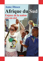 Couverture du livre « Afrique du Sud ; enjeux de la nation arc-en-ciel » de Anne Dissez aux éditions Editions Acoria