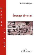 Couverture du livre « Étranger chez soi » de Komlan Morgah aux éditions L'harmattan