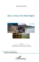 Couverture du livre « De la ville en politique » de Robert Spizzichino aux éditions L'harmattan