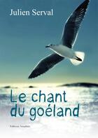 Couverture du livre « Le chant du goëland » de Serval Julien aux éditions Amalthee