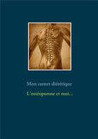 Couverture du livre « Mon carnet diététique : l'ostéoporose et moi... » de Cedric Menard aux éditions Books On Demand