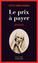 Couverture du livre « Le prix à payer » de SORen Hammer et Lotte Hammer aux éditions Editions Actes Sud