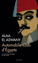 Couverture du livre « Automobile club d'Egypte » de Alaa El Aswany aux éditions Actes Sud