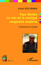 Couverture du livre « Papa wemba la voix de la musique congolaise moderne contribution et odyssee » de Etou Nianga Anicet aux éditions Editions L'harmattan