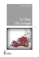 Couverture du livre « Le son du rouge » de Dreyfus Stephanie aux éditions Societe Des Ecrivains