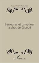 Couverture du livre « Berceuses et comptines arabes de Djibouti » de Souad Kassim Mohamed aux éditions L'harmattan