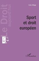 Couverture du livre « Sport et droit européen » de Colin Miege aux éditions L'harmattan
