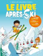 Couverture du livre « Le livre après-ski » de Stephane Frattini et Gregoire Mabire aux éditions Glenat Jeunesse