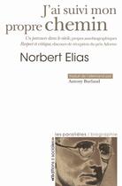 Couverture du livre « J'ai suivi mon propre chemin » de Norbert Elias aux éditions Editions Sociales
