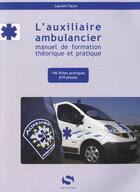 Couverture du livre « L'auxiliaire ambulancier ; manuel de formation théorique et pratique » de Laurent Facon aux éditions Medxls