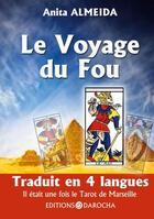 Couverture du livre « Le voyage du fou ; il était une fois le tarot de Marseille » de Anita Almeida aux éditions Elena Distribution