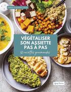 Couverture du livre « Végétaliser son assiette pas à pas : 50 recettes gourmandes » de Tiffany Blaesius aux éditions Bastberg