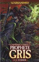 Couverture du livre « Warhammer : prophète gris » de C.L. Werner et Thnaquol et Vorax aux éditions Bibliotheque Interdite