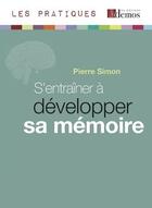 Couverture du livre « S'entraîner à développer sa mémoire (édition 2011) » de Pierre Simon aux éditions Demos