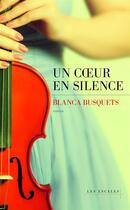 Couverture du livre « Un coeur en silence » de Blanca Busquets aux éditions Les Escales