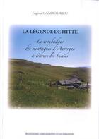 Couverture du livre « La légende de Hitté : le troubadour des montagnes d'Auvergne à travers les burons » de Eugene Cambourieu aux éditions Monts D'auvergne