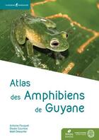 Couverture du livre « Atlas des Amphibiens de Guyane » de Mael Dewynter et Antoine Fouquet et Elodie Courtois aux éditions Biotope