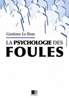 Couverture du livre « Psychologie des foules » de Gustave Le Bon aux éditions Fv Editions