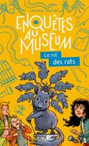 Couverture du livre « Enquêtes au muséum ; le roi des rats » de Laurence Talairach aux éditions Plume De Carotte