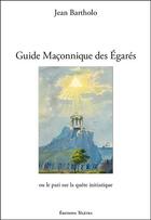 Couverture du livre « Guide maçonnique des égarés ou le pari sur la quête initiatique » de Jean Bartholo aux éditions Teletes