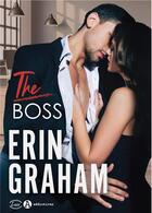 Couverture du livre « The boss » de Erin Graham aux éditions Editions Addictives