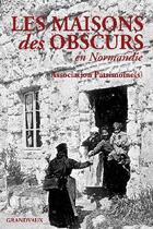 Couverture du livre « Les maisons des obscurs en Normandie » de Association Patrimoines aux éditions Grandvaux