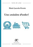 Couverture du livre « Une croisière d'enfer ! » de Marie Laroche-Fermis aux éditions Art Et Comedie