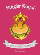 Couverture du livre « Burger Royal » de Allard-D'Adesky L. aux éditions Editions Secretes