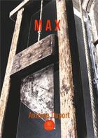 Couverture du livre « Max » de Antoine Duport aux éditions Le Lys Bleu