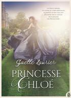 Couverture du livre « Princesse Chloé » de Laurier Gaelle aux éditions Gloriana