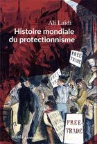 Couverture du livre « Histoire mondiale du protectionnisme » de Ali Laidi aux éditions Passes Composes