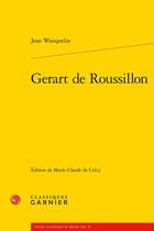 Couverture du livre « Gerart de Roussillon » de Jean Wauquelin aux éditions Classiques Garnier