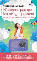 Couverture du livre « N'attends pas que les orages passent et apprends à danser sous la pluie » de Veronique Maciejak aux éditions Eyrolles